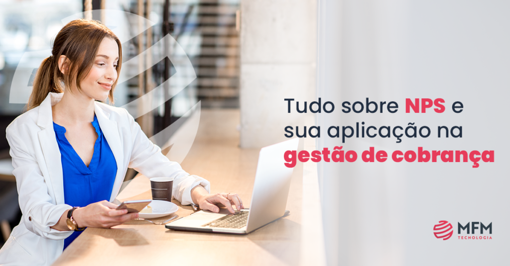 NPS: tudo que você precisa saber na gestão de cobrança!